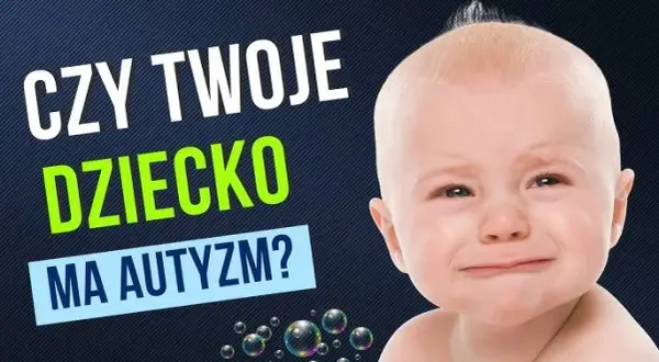 Niepokojące objawy autyzmu u 8-miesięcznego dziecka. Czego powinieneś być świadomy?