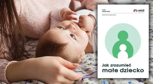 Jak zrozumieć małe dziecko? Sekrety skutecznej komunikacji rodzicielskiej